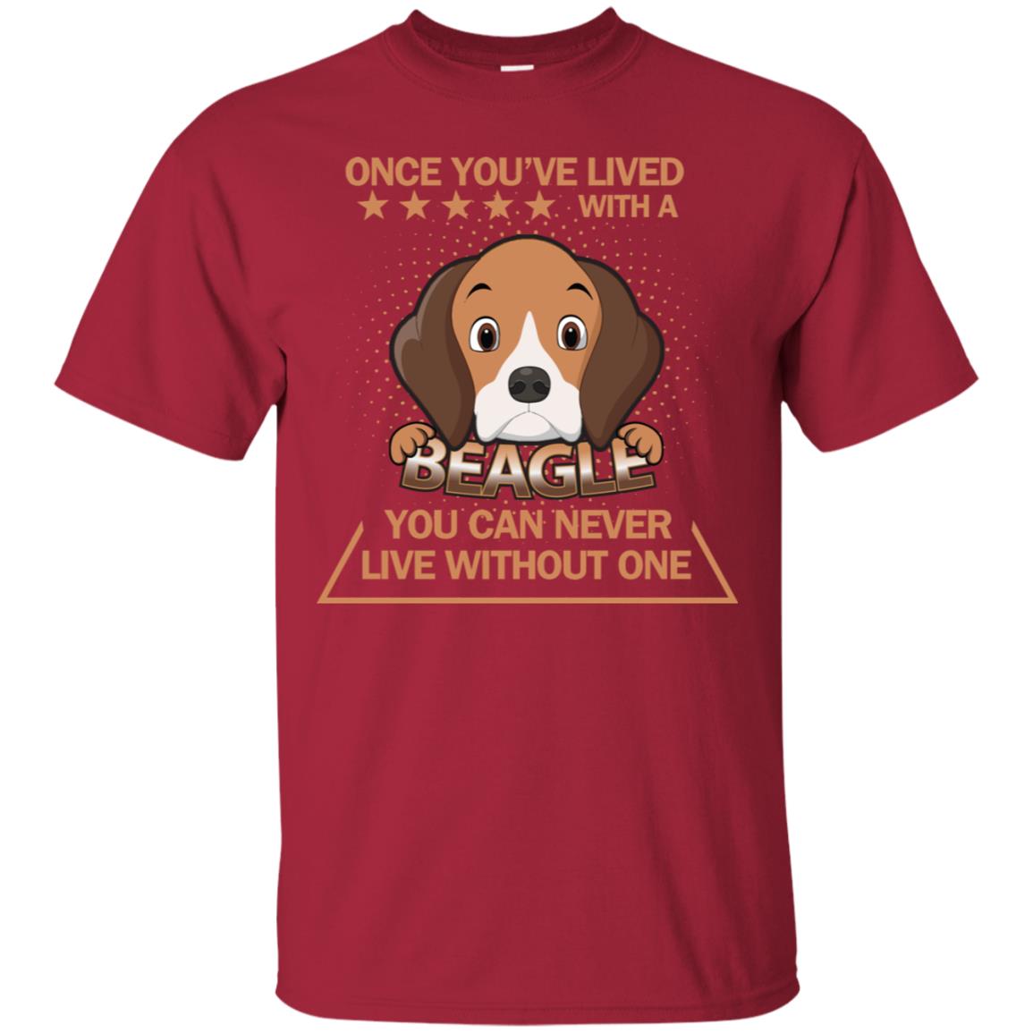Once You've Lived With A Beagle You Can Never Live Without One Shirt Cardinal