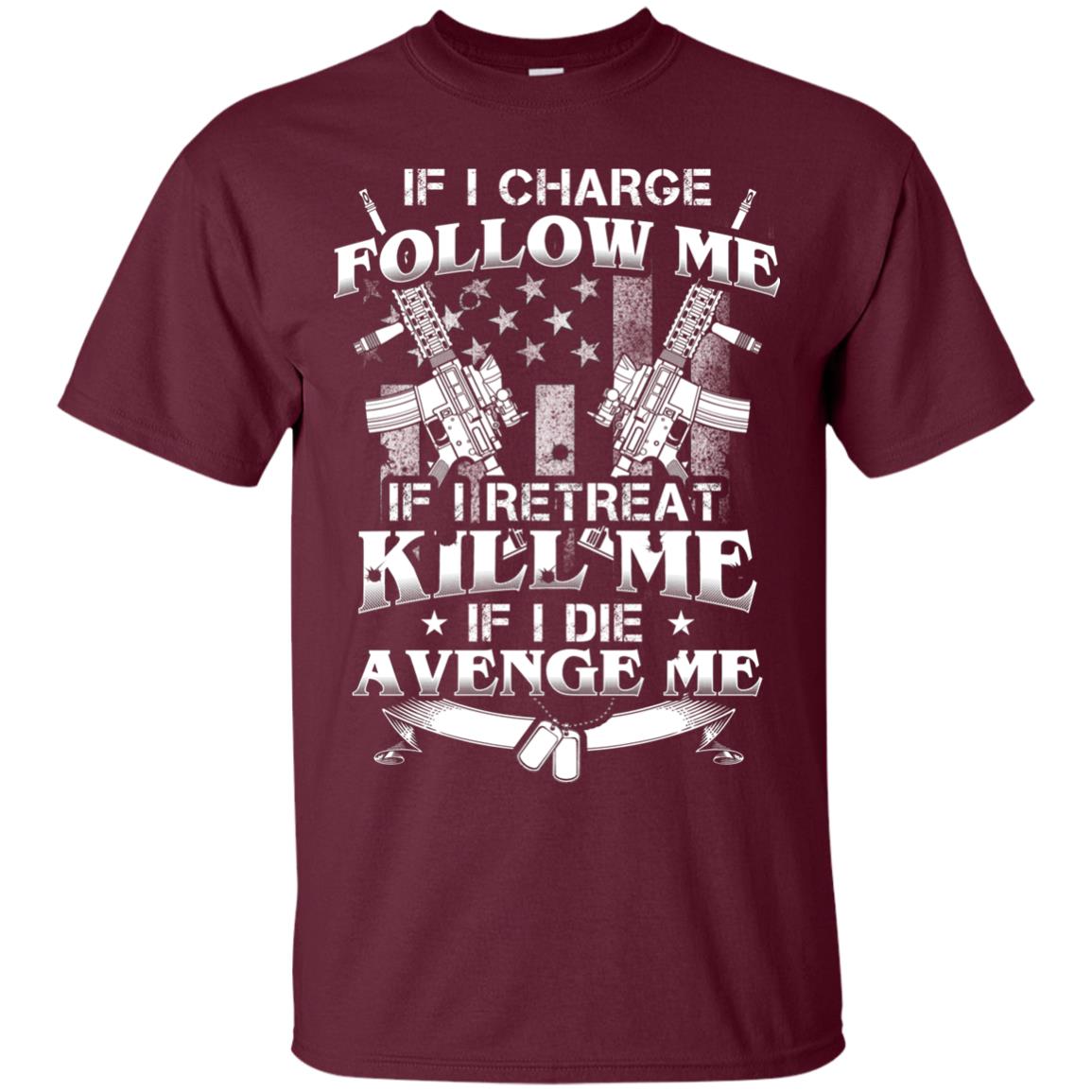 If I Charge Follow Me If I Retreat Kill Me If I Die Avenge Me Maroon