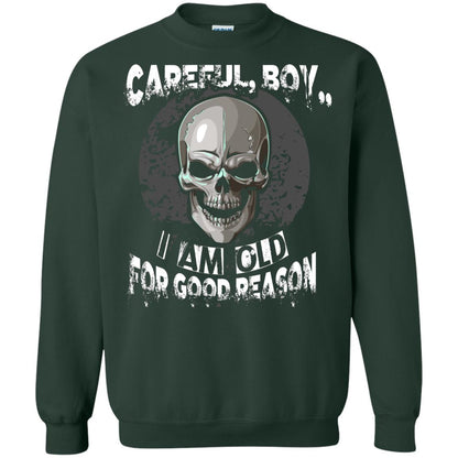 Careful Boy I Am Old For Good Reason T-shirt Forest Green