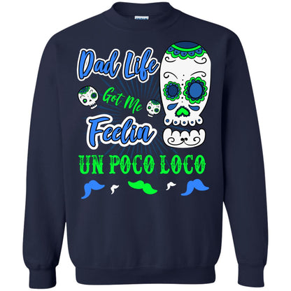 Dad Life Got Me Feelin Un Poco Loco Cinco De Mayo Daddy Shirt Navy