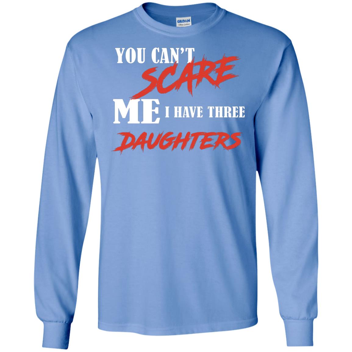 Prarents T-shirt You Can_t Scare Me I Have Three Daughters Carolina Blue
