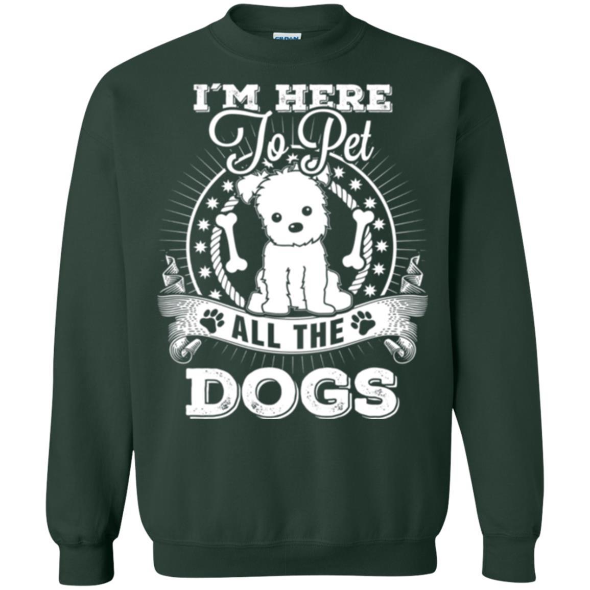 Dog Lover T-shirt I'm Here To Pet All The Dogs Forest Green