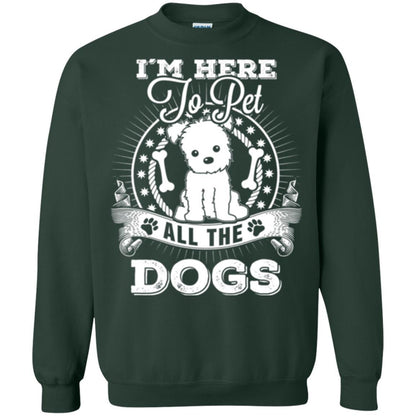 Dog Lover T-shirt I'm Here To Pet All The Dogs Forest Green