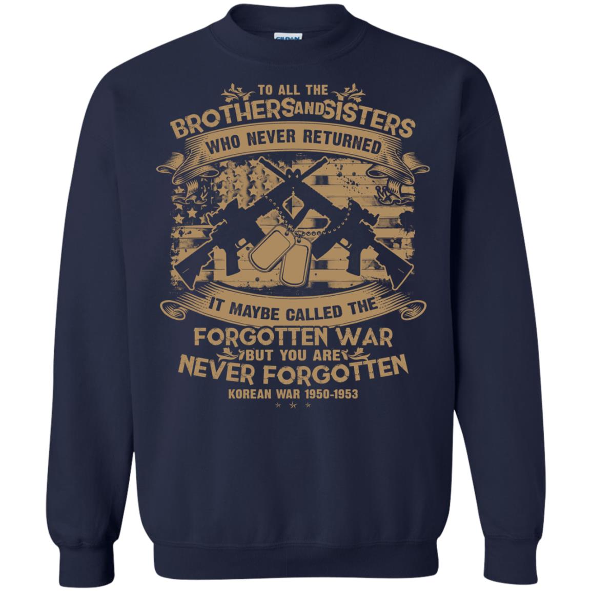 To All Brother And Sister Who Never Returned It Maybe Called The Forgotten War Shirt Navy