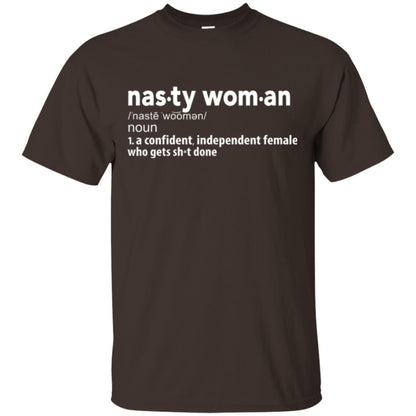 Nasty Woman Definition T-shirt Confident Independent Female Dark Chocolate