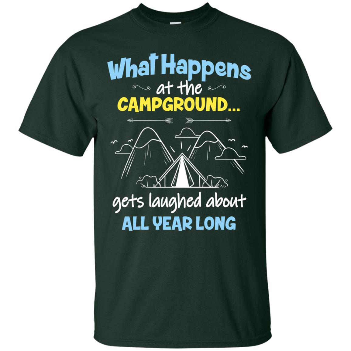 What Happens At The Campground Gets Laughed About All Year Long Camping Shirt Forest