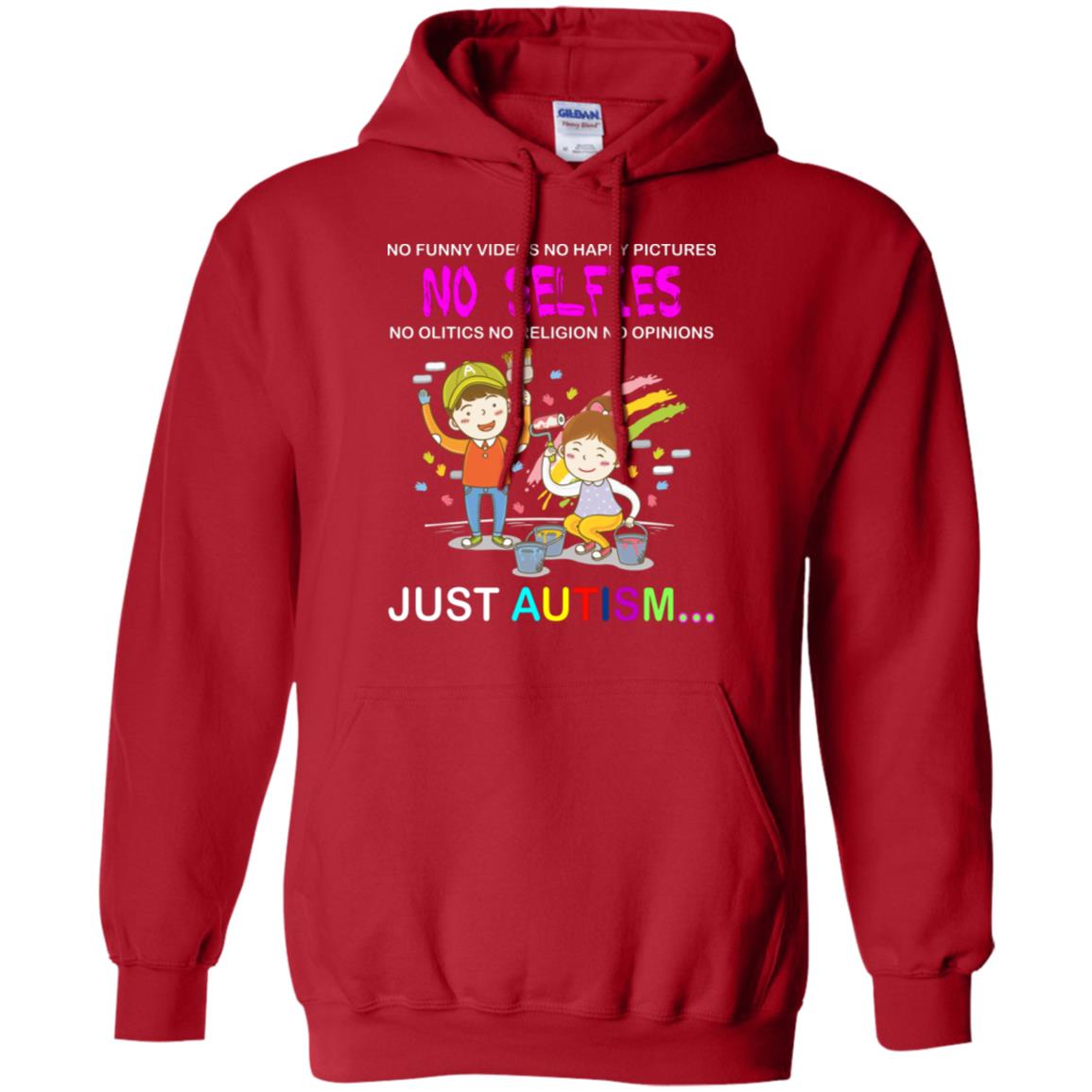 No Funny Video No Happy Pictures No Olitics No Religion No Opinions Just Autism Shirt Red