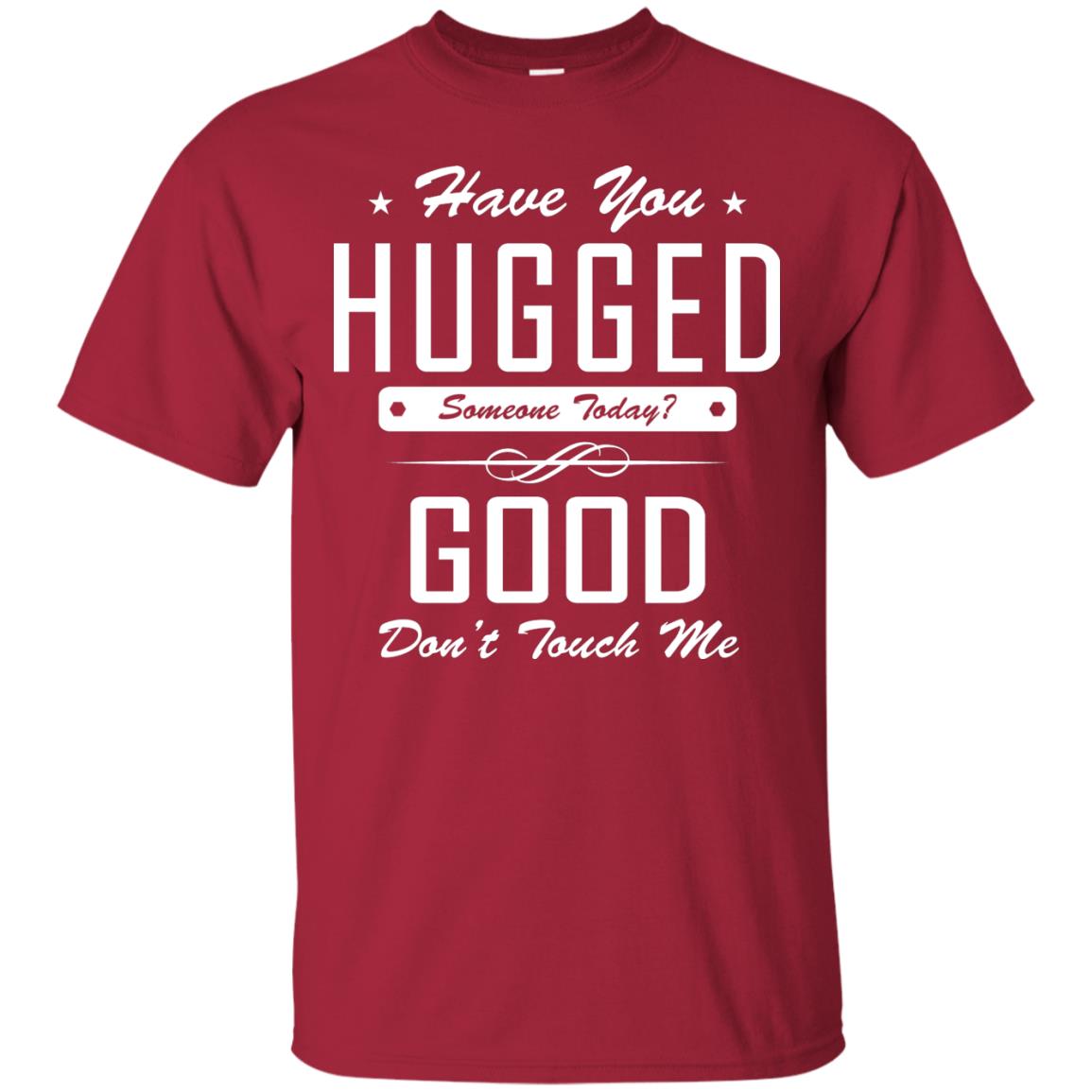 Have You Hugged Someone Today T-shirt Cardinal