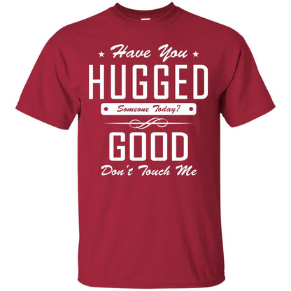 Have You Hugged Someone Today T-shirt Cardinal
