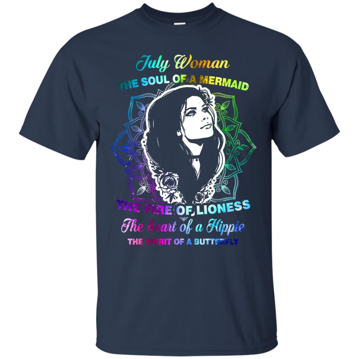 July Woman Shirt The Soul Of A Mermaid The Fire Of Lioness The Heart Of A Hippeie The Spirit Of A Butterfly Navy