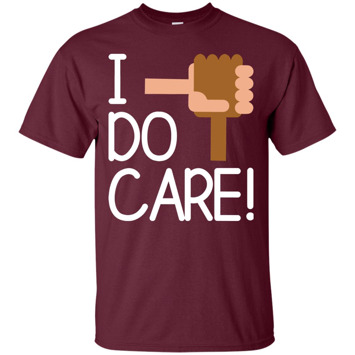 I Do Care Hot Saying 2018 Shirt Maroon