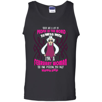 February Woman T-shirt There Are A Lot Of People In The World To Mess With Black