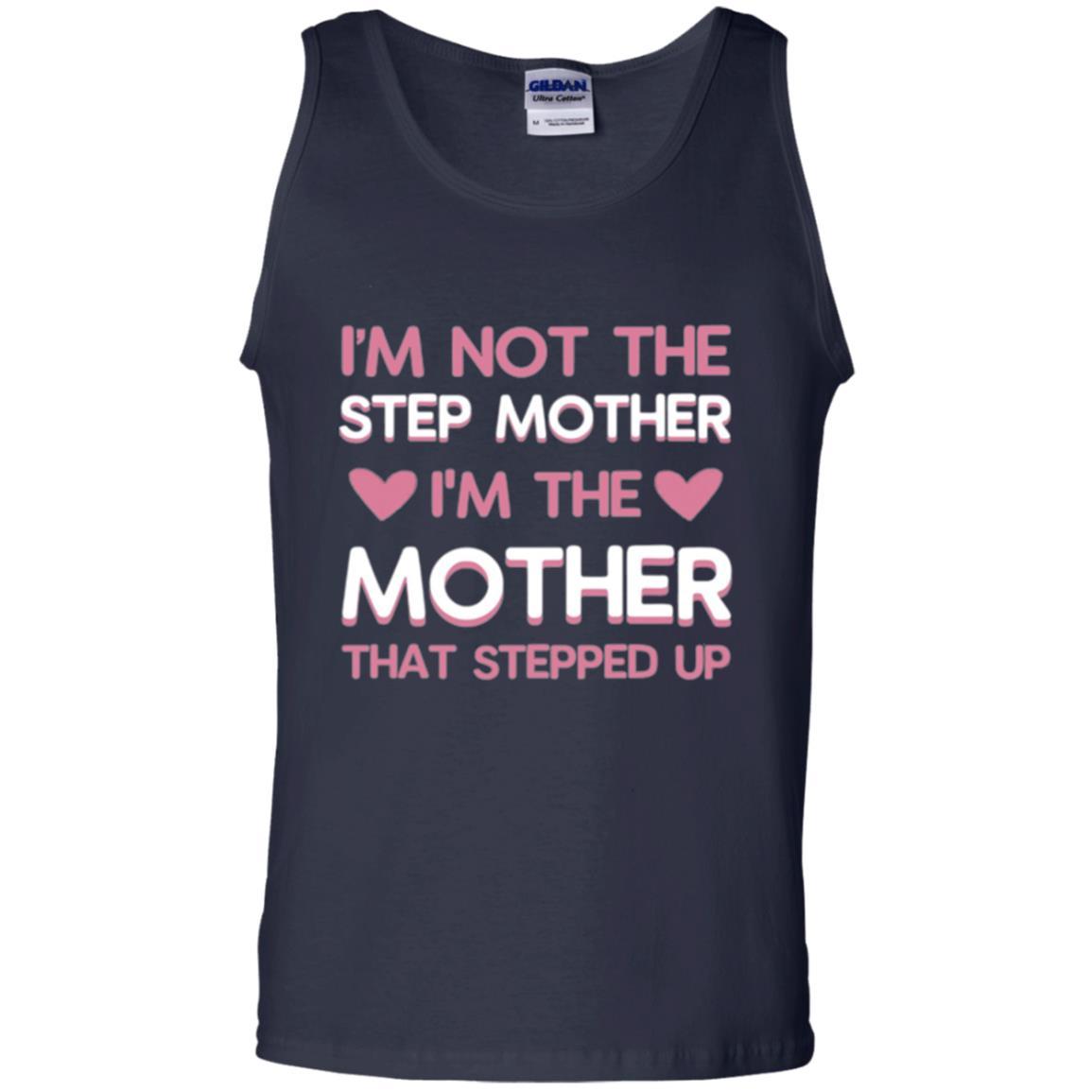 Mommy T-shirt I'm Not The Step Mother I'm The Mother That Stepped Up Navy