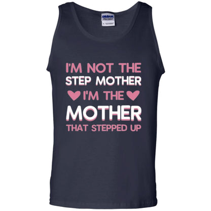 Mommy T-shirt I'm Not The Step Mother I'm The Mother That Stepped Up Navy