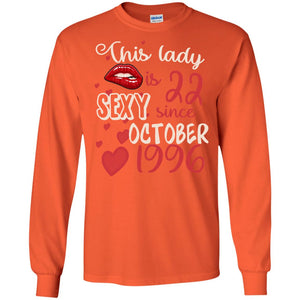 This Lady Is 22 Sexy Since October 1996 22nd Birthday Shirt For October WomensG240 Gildan LS Ultra Cotton T-Shirt