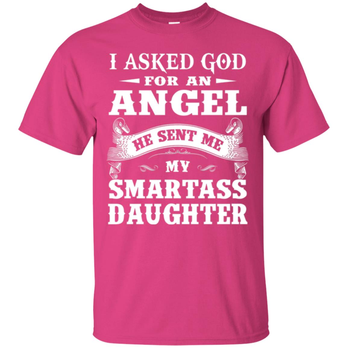 Daddy T-shirt I Asked God For An Angel Heliconia
