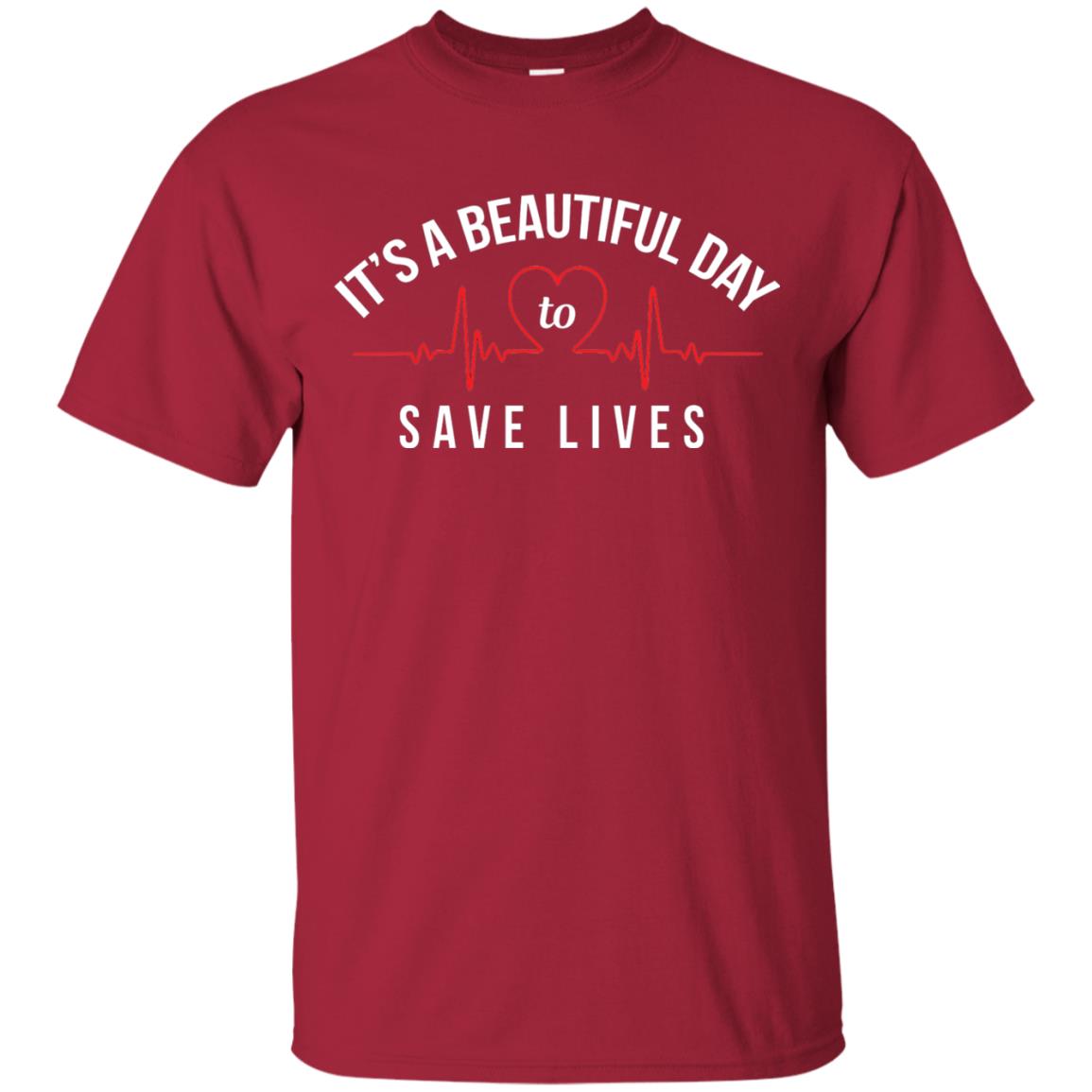 Its A Beautiful Day To Save Lives Doctor T-shirt Cardinal