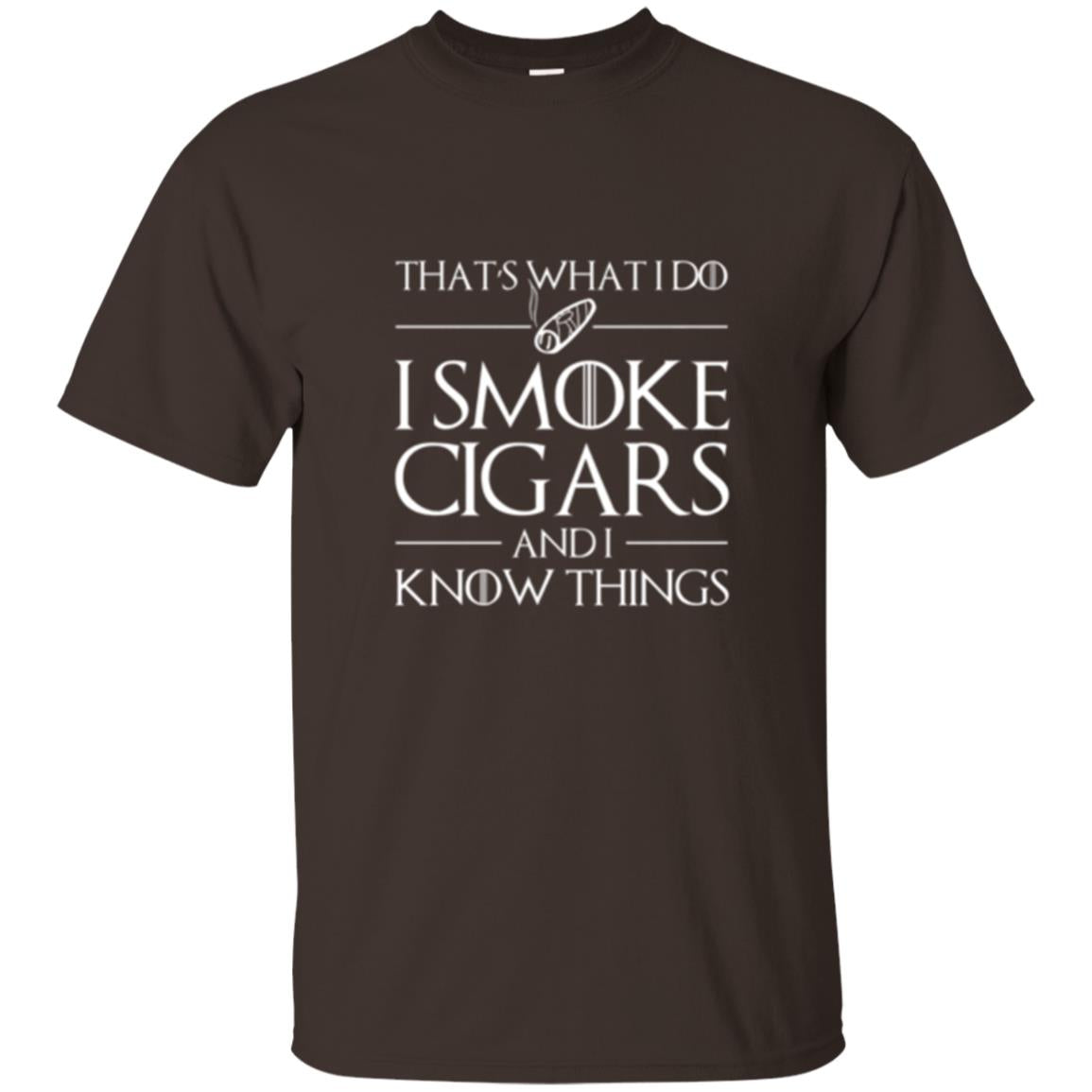 I Smoke Cigars And I Know Things T-shirt Dark Chocolate