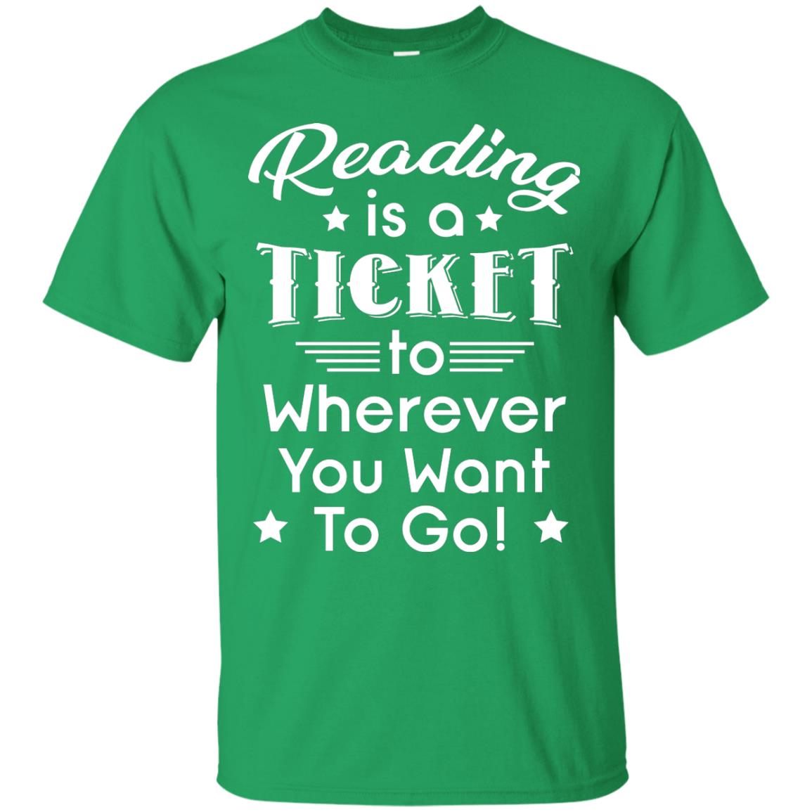 Reading Is A Ticket To Wherever You Want To Go Reader T-shirt Irish Green