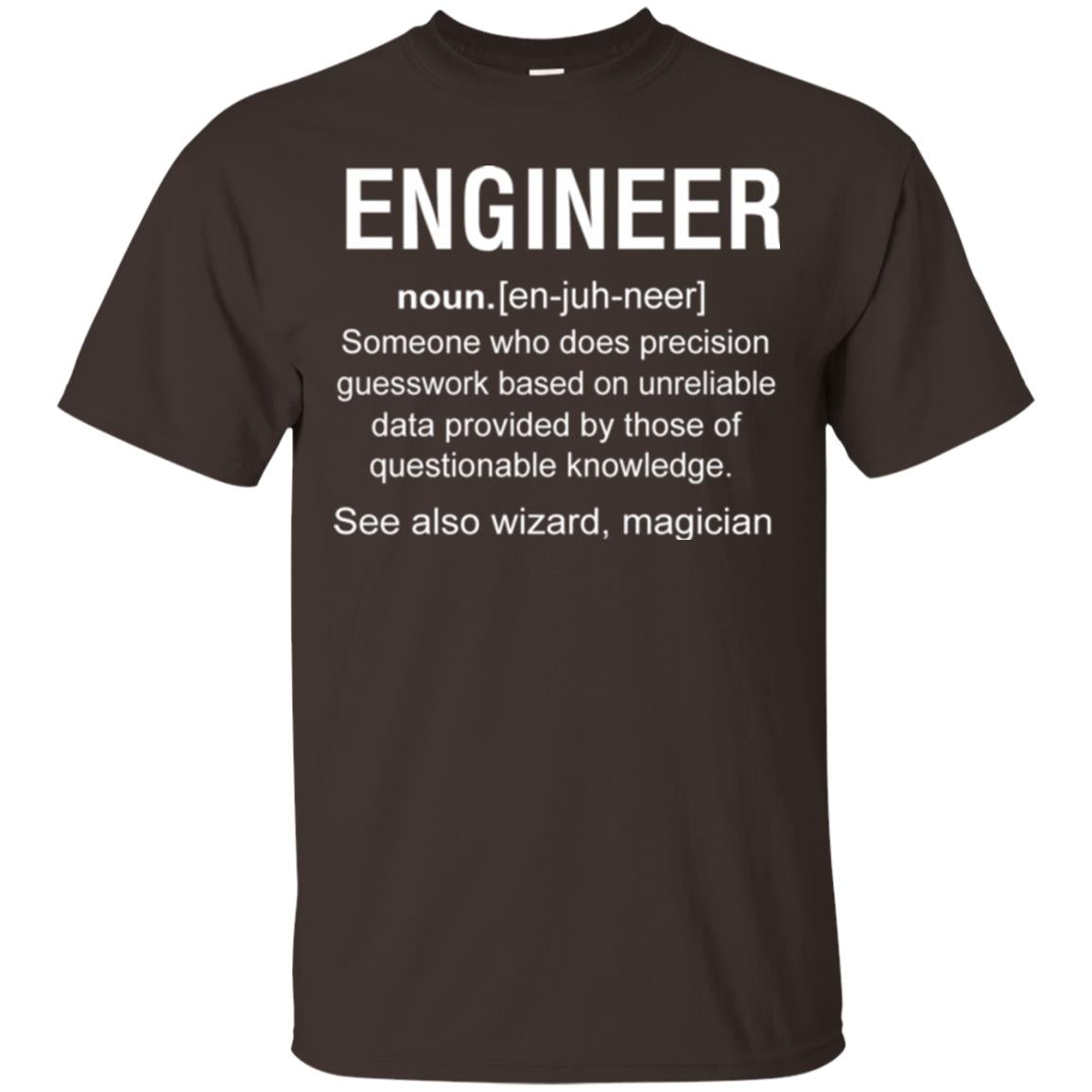 Engineer Someone Who Does Precision Guesswork Based On Unreliable Data Provided By Those Of Questionable Knowledge Dark Chocolate