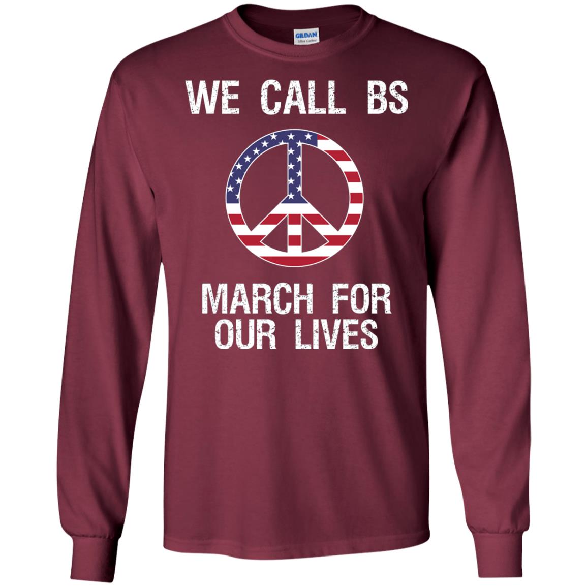 We Call Bs March For Our Lives Anti Gun T-shirt Maroon