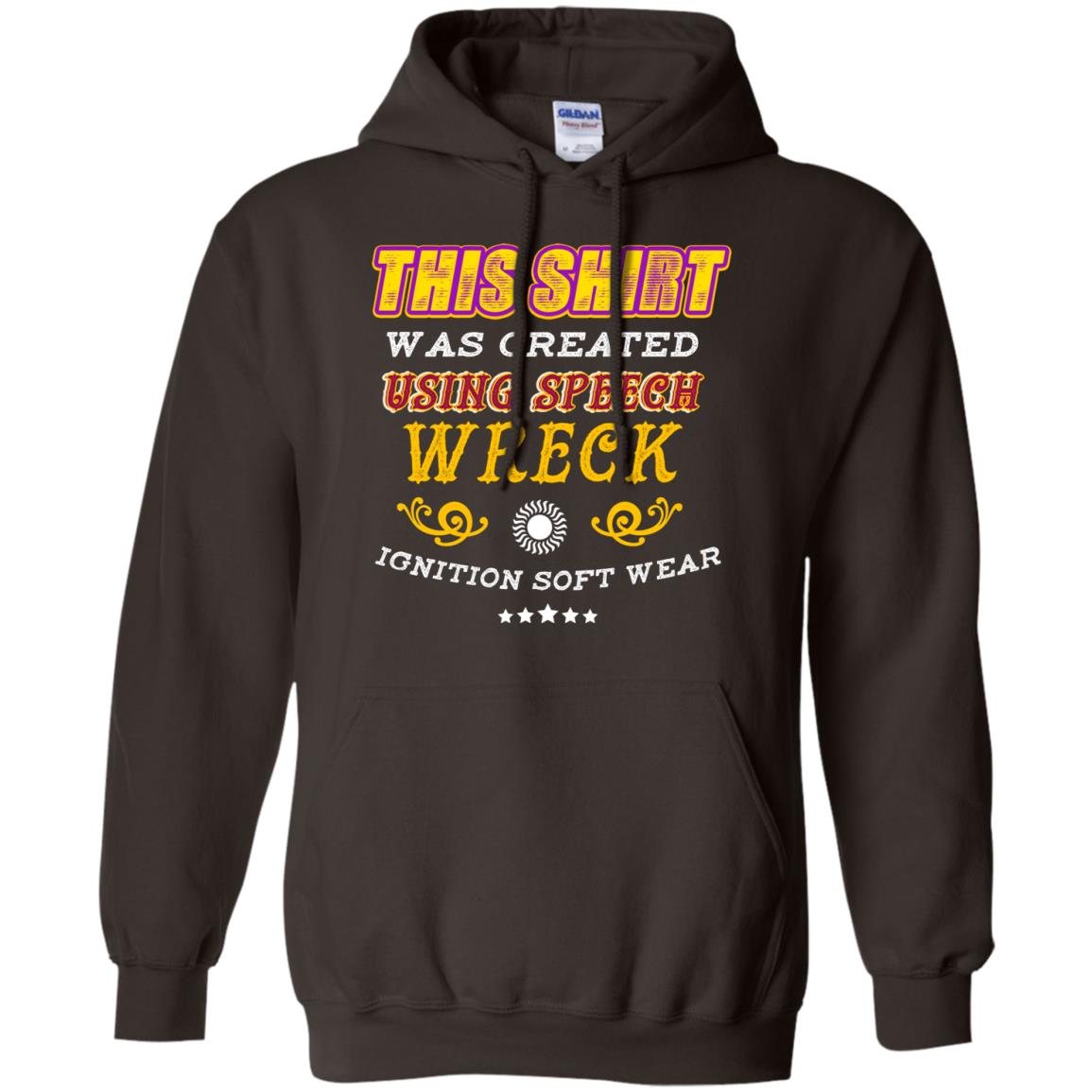This Shirt Was Created Using Speech Wreck Ignition Software Shirt Dark Chocolate