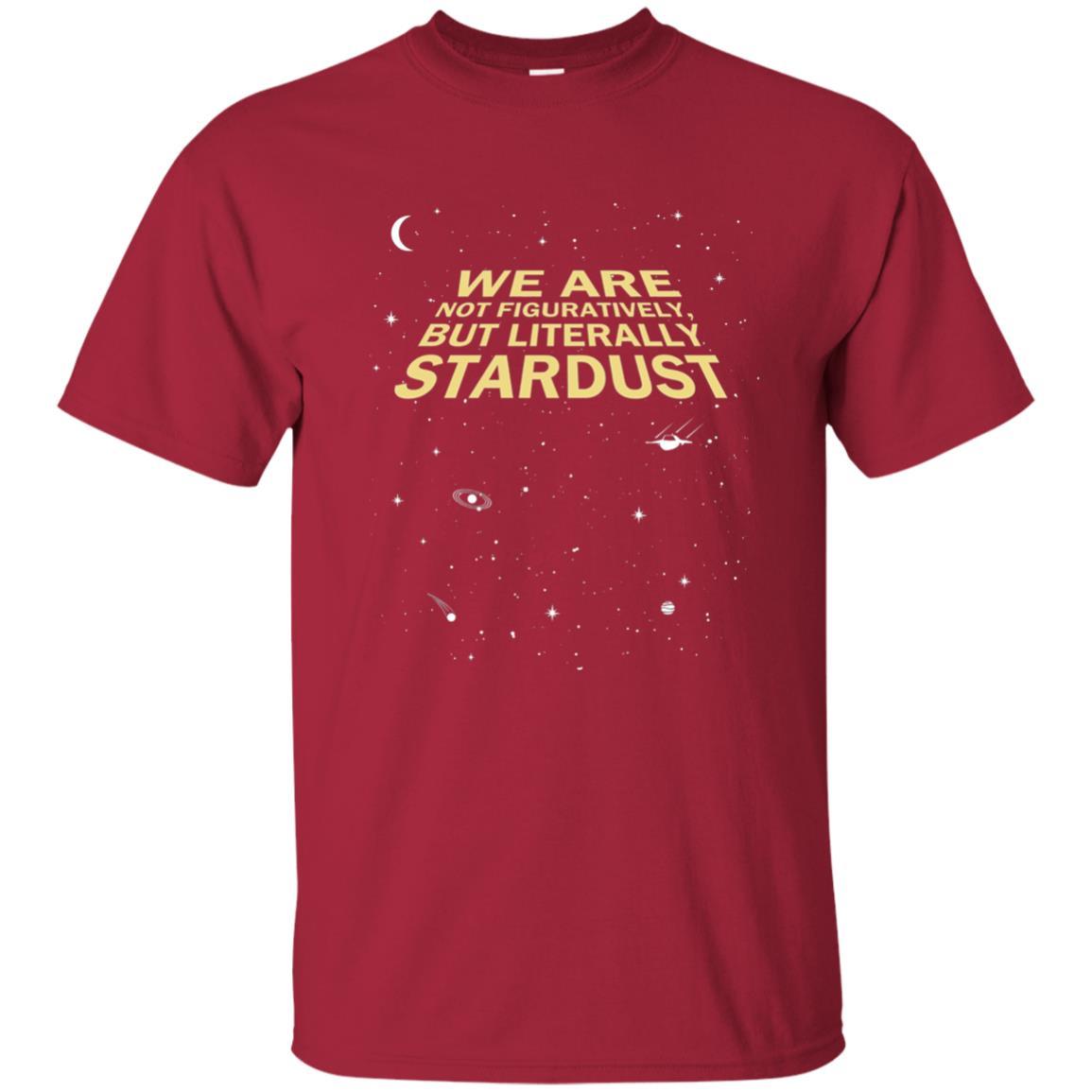 Astronaut T-shirt We Are Not Figuratively But Literally Stardust Cardinal