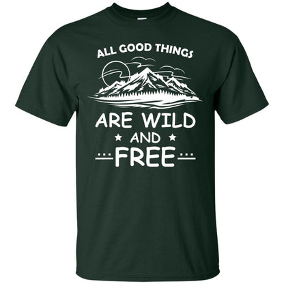 All Good Things Are Wild And Free Shirt For Hiking Lover Forest