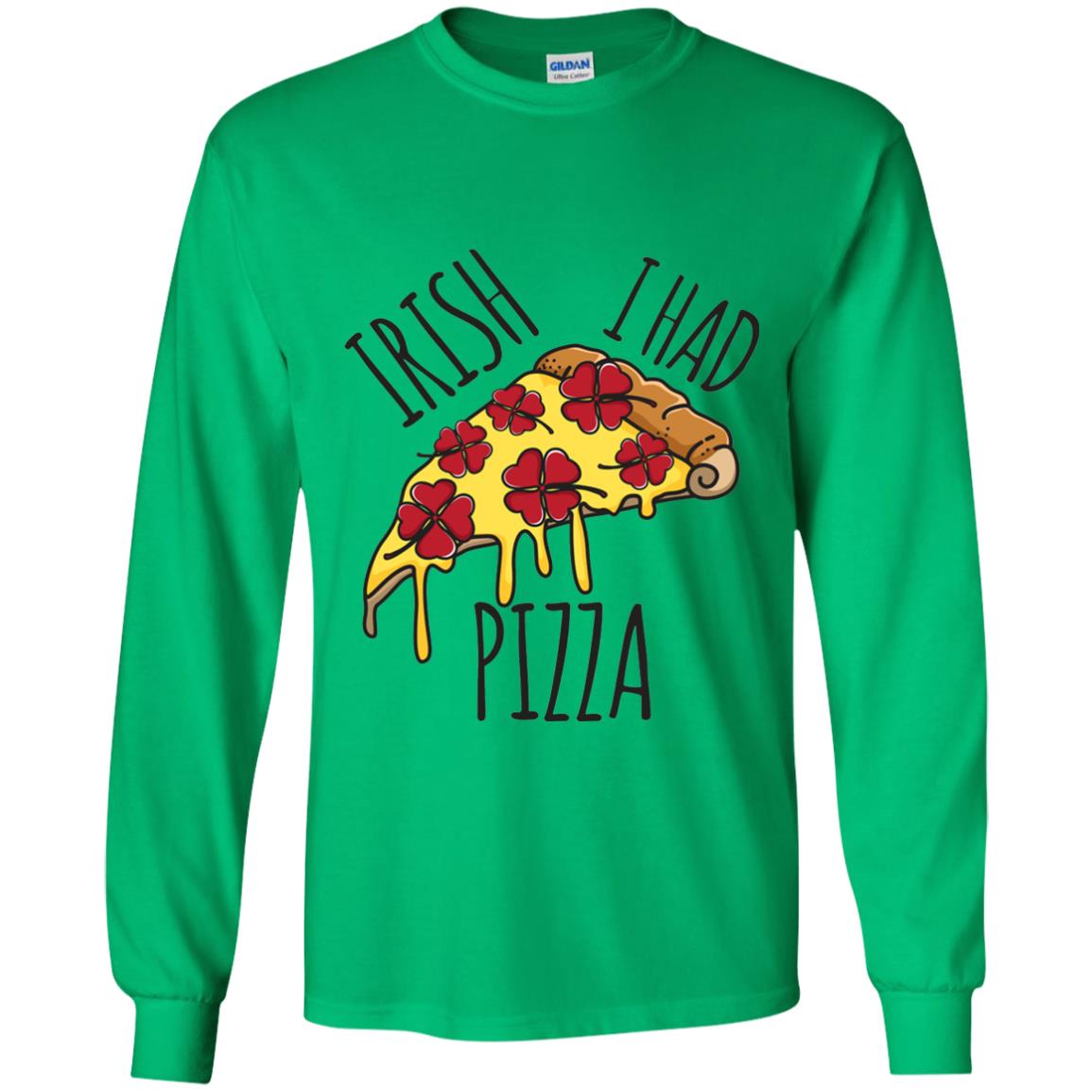 Irish I Had Pizza Patrick Day T-shirt Irish Green