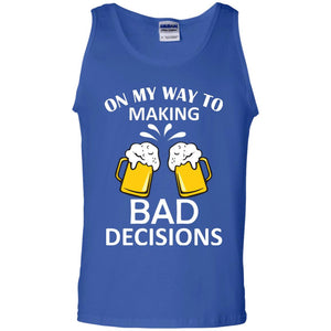 On My To Making Bad Decisions Beer Lovers ShirtG220 Gildan 100% Cotton Tank Top