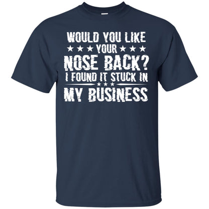 Would You Like Your Nose Back I Found It Stuck In My Business Navy