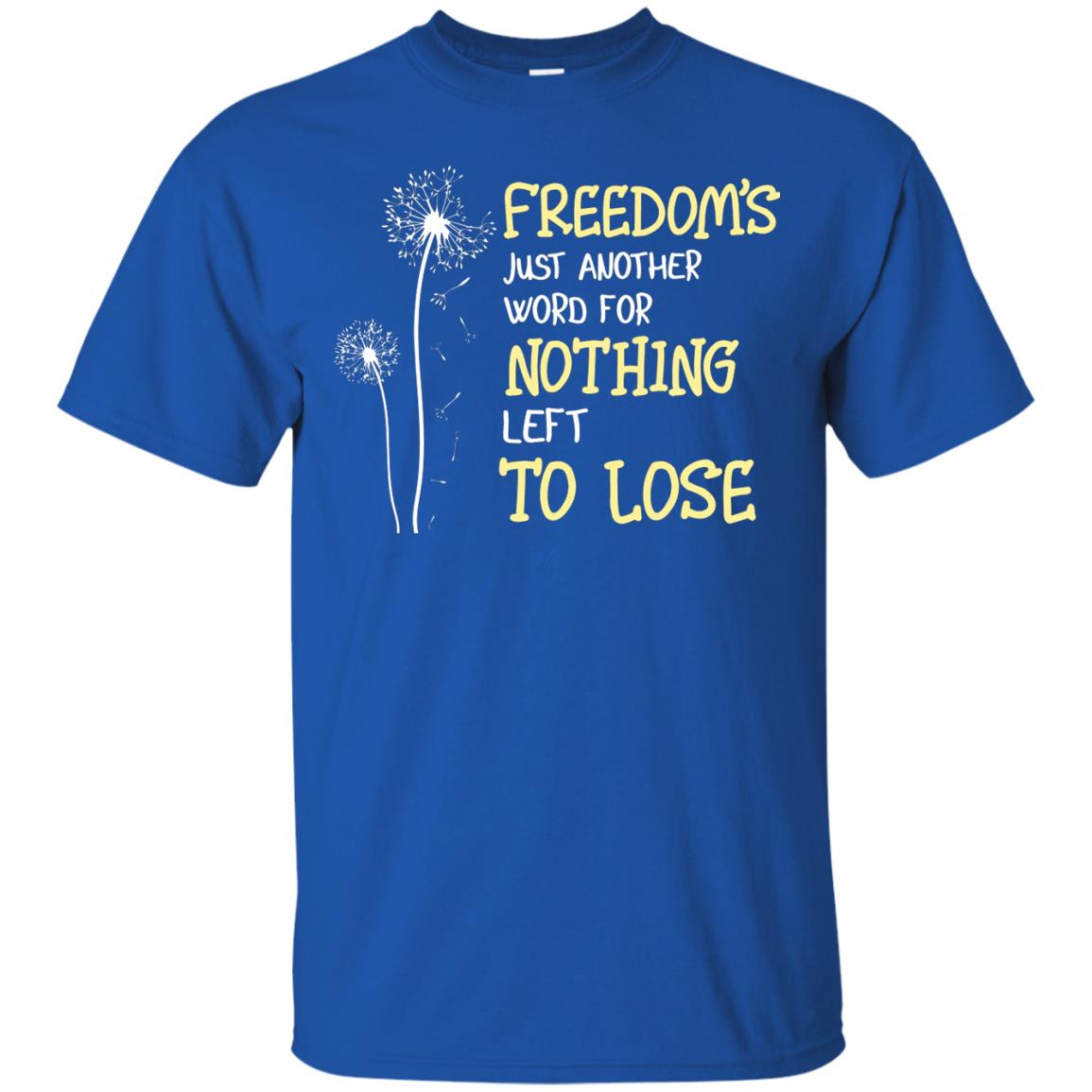 Freedom_s Just Another Word Nothing Left To Lose Shirt Royal