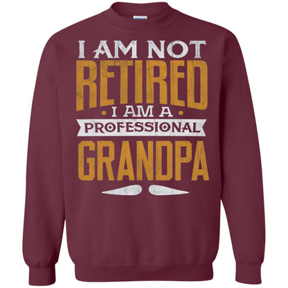 Im Not Retired Im A Professional Grandpa Retirement Shirt Maroon