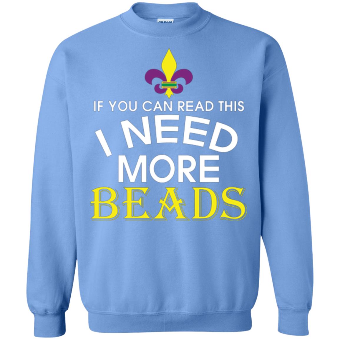 Mardi Gras T-shirt If You Can Read This I Need More Beads Carolina Blue
