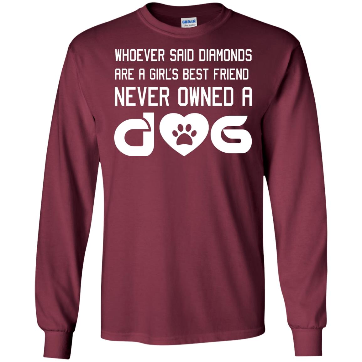 A Girl’s Best Friend Never Owned A Dog Best Dogs Shirt For Girls Maroon