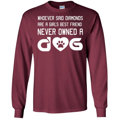 A Girl’s Best Friend Never Owned A Dog Best Dogs Shirt For Girls Maroon