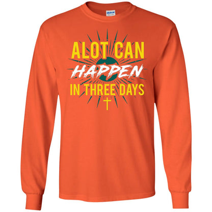 Alot Can Happen In Three Days Christian T-shirt For Easter Day Orange