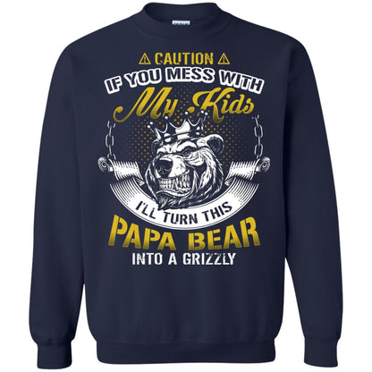 Caution If You Mess With My Kids I Will Turn This Papa Bear Into A Grizzy Navy