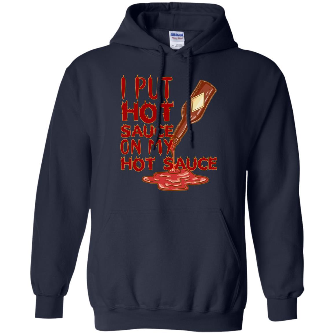 Hot Sauce T-shirt I Put Hot Sauce On My Hot Sauce Navy
