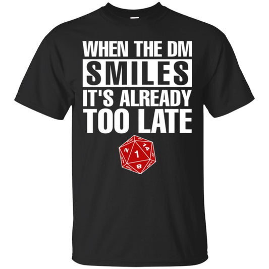 Dnd Dice T-shirt When The Dungeon Smiles It_s Already Too Late Black