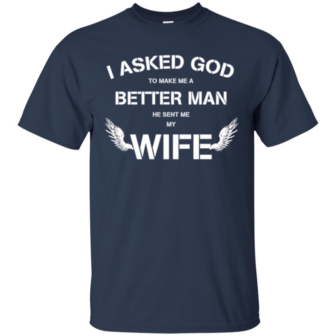 Husband T-shirt I Asked God To Make Me A Better Man Navy