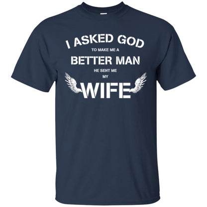Husband T-shirt I Asked God To Make Me A Better Man Navy