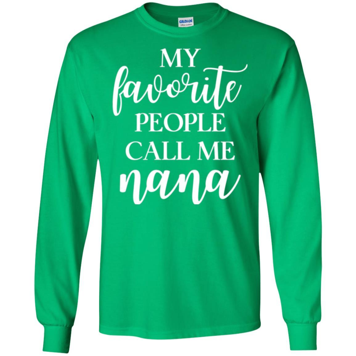 Nana T-shirt My Favorite People Call Me Nana Irish Green