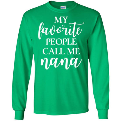 Nana T-shirt My Favorite People Call Me Nana Irish Green