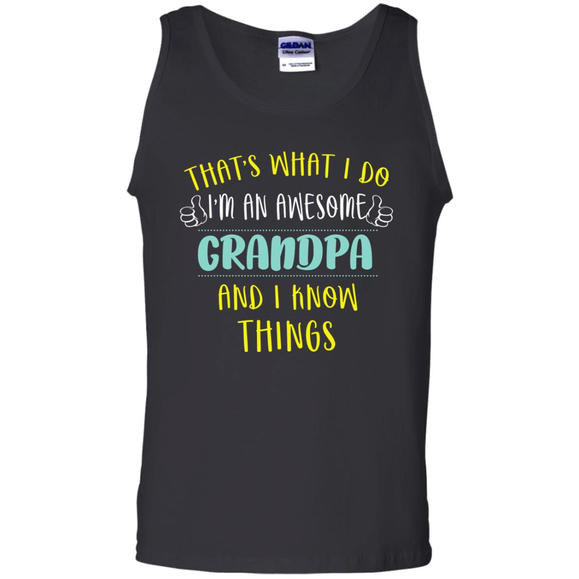 That's What I Do I'm An Awesome Grandpa And I Know Things Grandpa Shirt Black