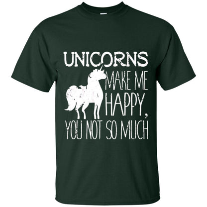 Unicorns Lovers T-shirt Unicorns Make Me Happy You Not So Much Forest Green