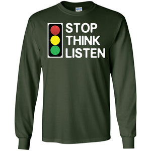 Stop Think Listen ShirtG240 Gildan LS Ultra Cotton T-Shirt