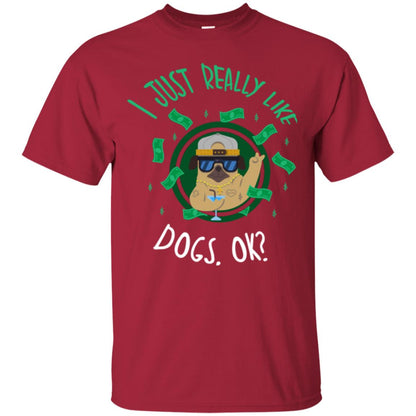 Dog Lover T-shirt I Just Really Like Dogs, Ok Cardinal