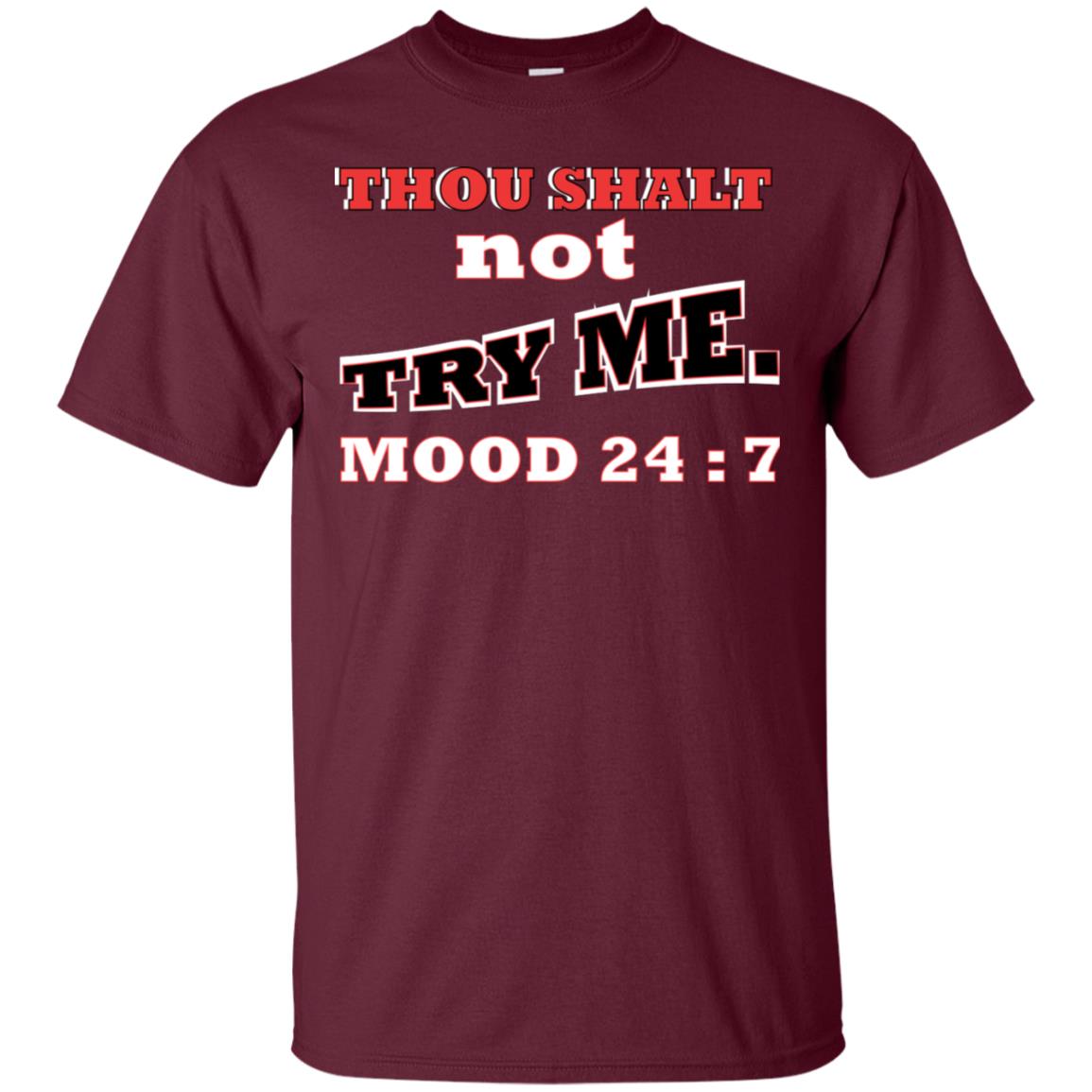 Thou Shalt Not Try Me Mood 24-7 Christian Shirt Maroon