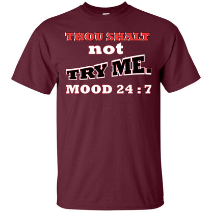 Thou Shalt Not Try Me Mood 24-7 Christian Shirt Maroon